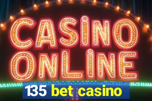 135 bet casino